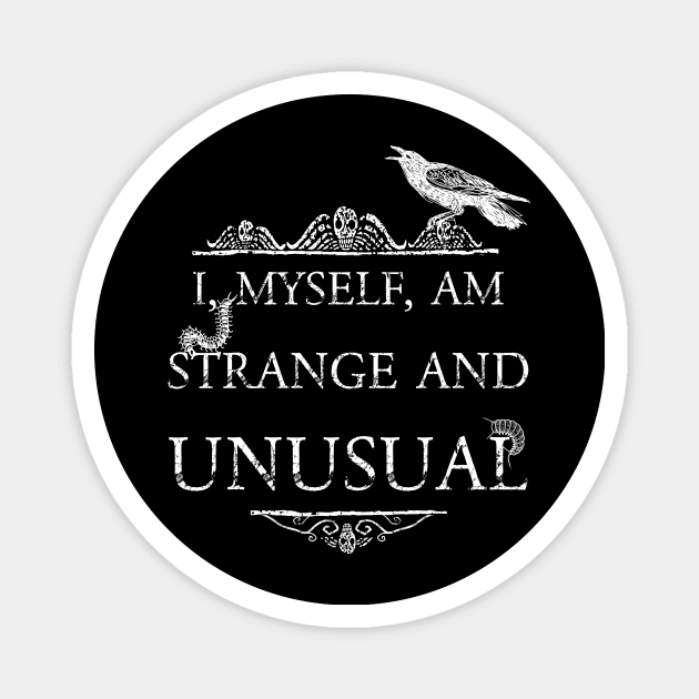 I myself am strange and unusual, Beetlejuice quote Magnet by Marouk